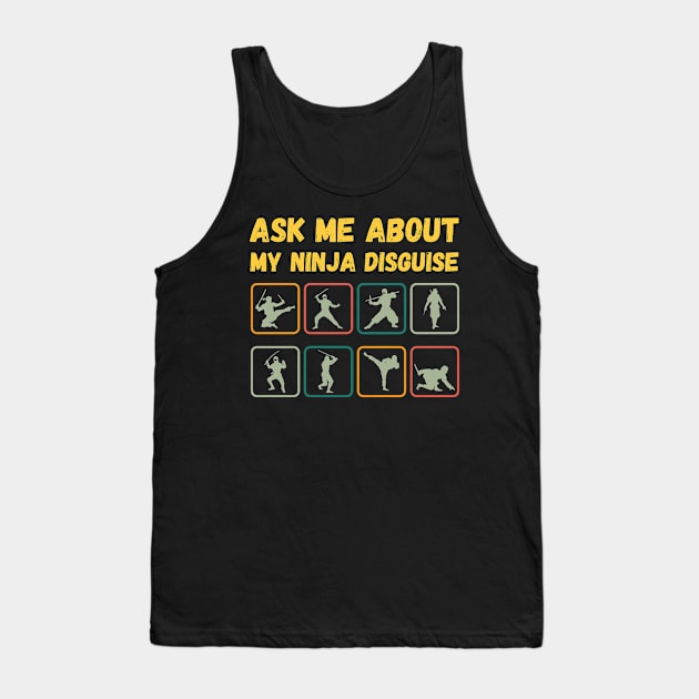 Ask Me About My Ninja Disguise Tank Top by Intuitive_Designs0